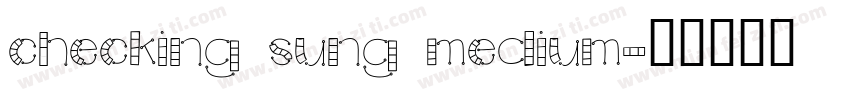checking sung medium字体转换